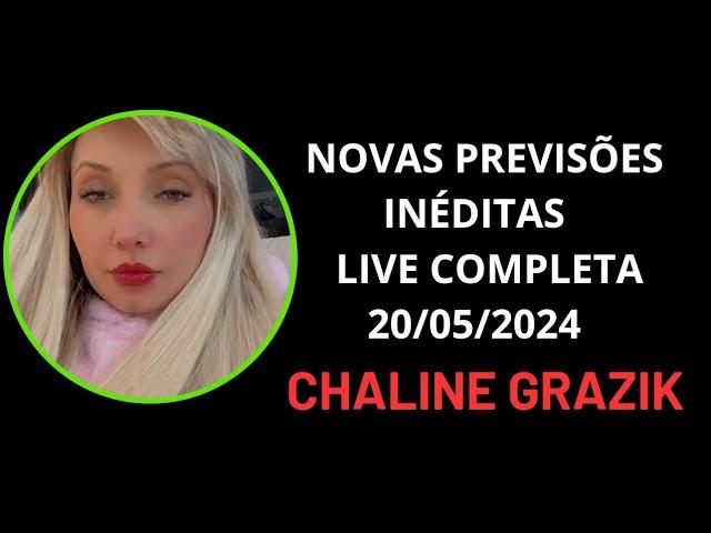 NOVAS PREVISÕES INÉDITAS DA VIDENTE CHALINE GRAZIK LIVE COMPLETA 20/05/2024 #chalinegrazik #vidente