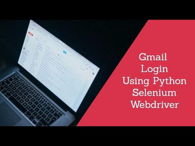 Gmail login using python selenium ||  Login to Gmail python selenium