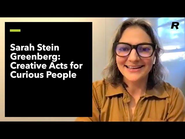 Creative Acts for Curious People: Sarah Stein Greenberg