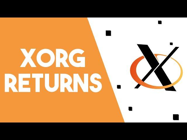 Why I've Returned to Xorg