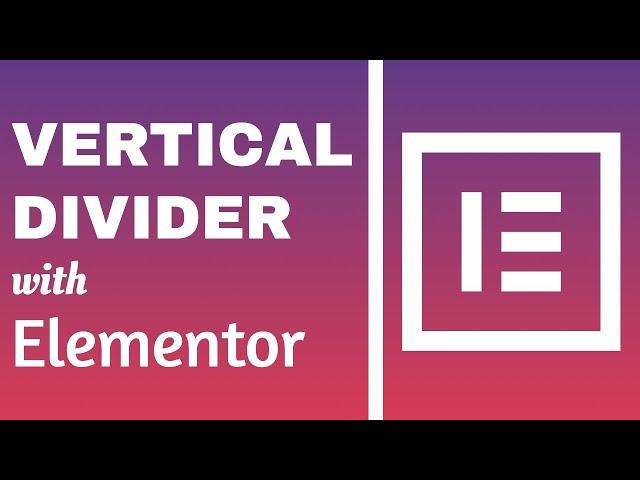 How to Add a Vertical Divider with Elementor With or Without a Plugin