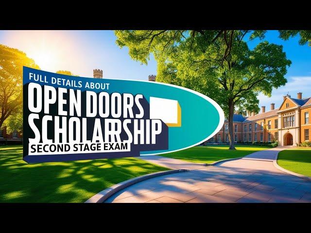 FULL DETAILS ABOUT OPEN DOORS SCHOLARSHIP SECOND STAGE EXAM