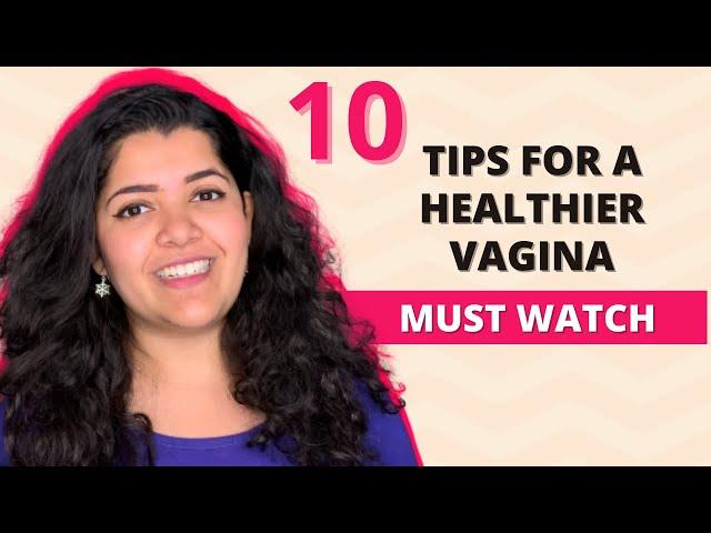 10 Tips for a better vaginal health that EVERY WOMAN SHOULD KNOW ABOUT | By Dr. Tanaya