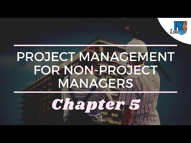 Chapter 5: Planning, Scheduling and Budgeting - Project Management for Non-Project Managers