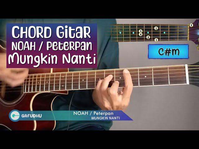 Chord Gitar | NOAH - Mungkin Nanti aka. Peterpan