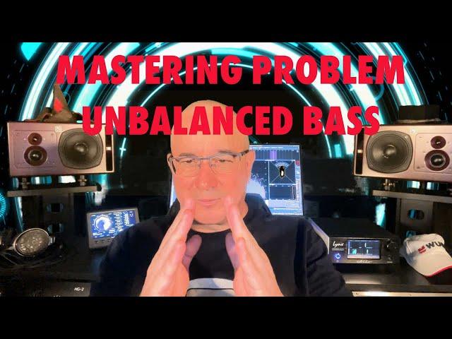 Mastering problem: Unbalanced bass