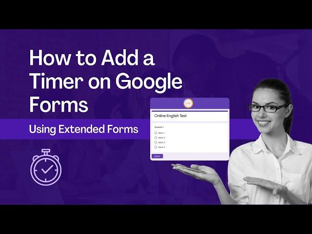 How to Add a Timer on Google Forms - Using Extended Forms