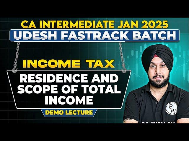 Income Tax: Residence and Scope of Total Income | CA Inter Jan 2025 Udesh Fastrack Batch