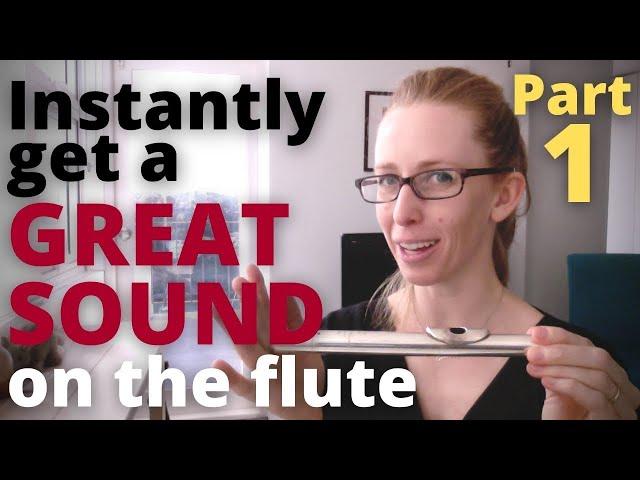 How to instantly get a GREAT SOUND on the flute (PART 1)