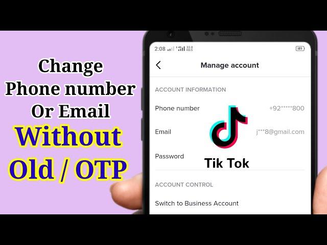 How to change tiktok account phone number and email without old/otp