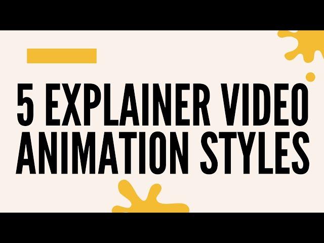 5 Explainer Video Animation Styles and When to Use Them!
