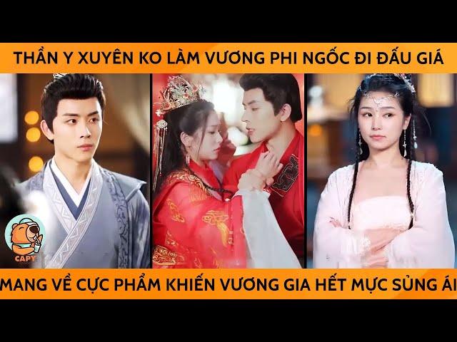 Thần Y Xuyên Ko Làm Vương Phi Ngốc Đi Đấu Giá Mang Về Cực Phẩm Khiến Vương Gia Hết Mực Sủng Ái