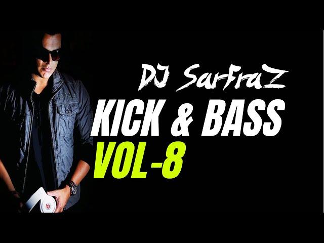 KICK & BASS (Vol-8) - DJ SARFRAZ