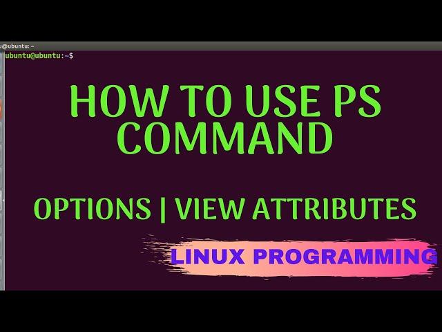 How to use ps command in linux | Linux tutorial for beginners Part #6 [Linux Programming]