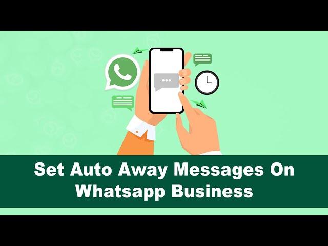 How to set pre defined away messages on WhatsApp business