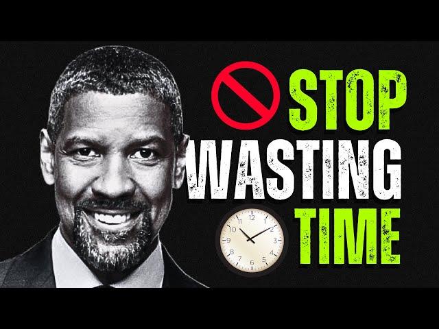 Stop Wasting Time, Start Winning - Denzel Washington