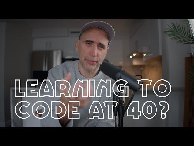 Learning to Code at 40 ... Possible?