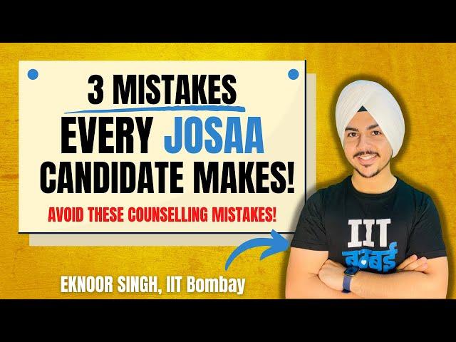 JOSAA Counselling 2022! 3 Mistakes to Avoid To Get Top Colleges? 