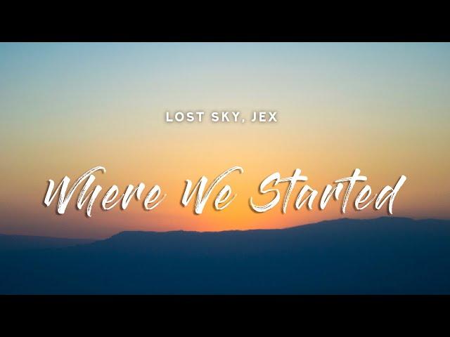 Lost Sky - Where We Started (Lyrics) feat. Jex