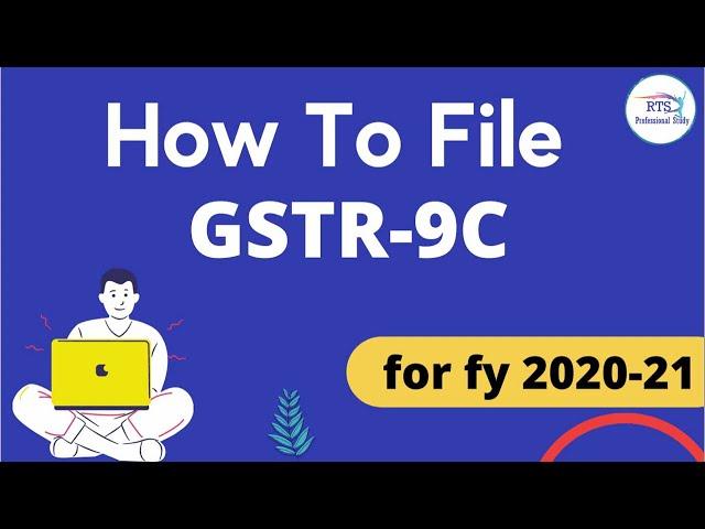 how to file gstr 9c 2020-21, how to file GSTR9C on gst portal