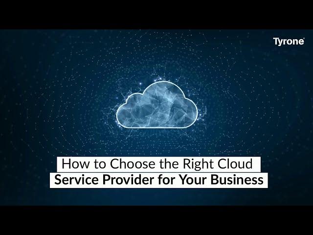 How to Choose the Right Cloud Service Provider for Your Business?