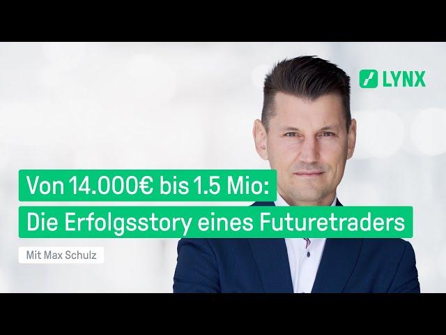 Von 14.000€ bis 1.5 Mio: Die Erfolgsstory eines Futuretraders | Webinar mit Max Schulz