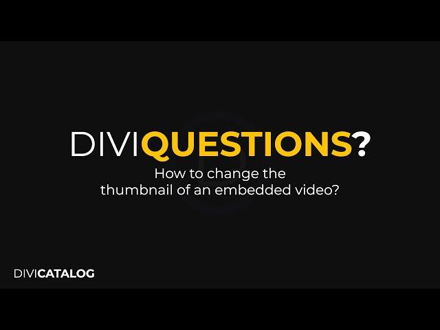 [DiviQuestions?] How to Change the Thumbnail of an Embedded Video (Without using the Video Module)