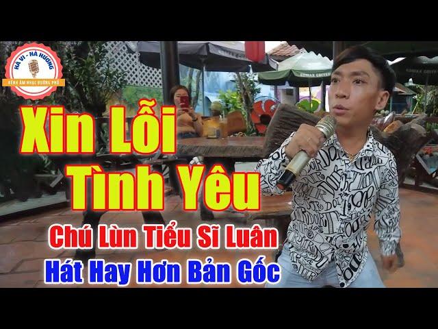 Xin Lỗi Tình Yêu - Chú Lùn Cất Tiếng Hát Còn Hay Hơn Cả Bản Gốc | Tiểu Sĩ Luân