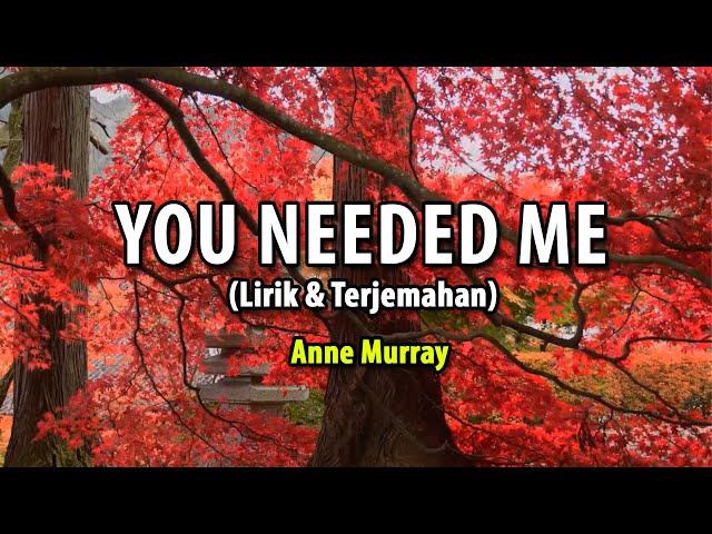 You needed me - anne murray (Lirik & terjemahan)