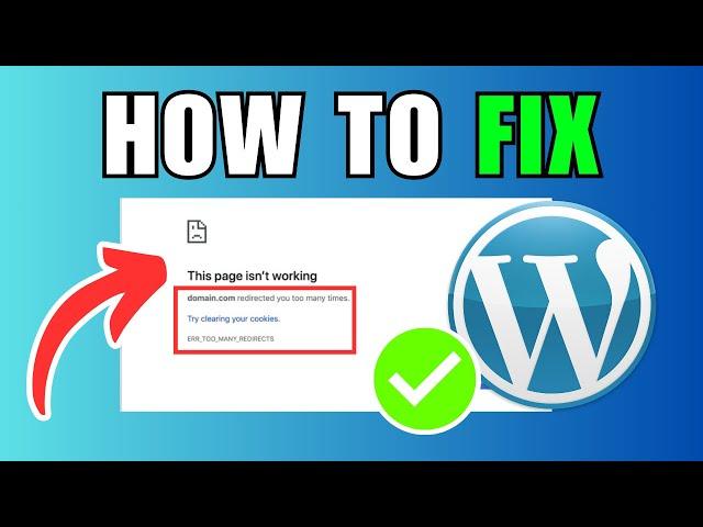 How To Fix WordPress ERR_TOO_MANY_REDIRECTS (Redirect Loop)