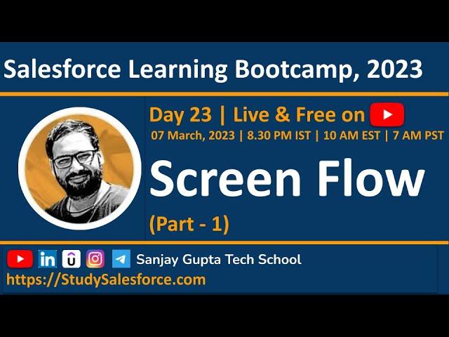 Day 23 | Salesforce Bootcamp 2023 | Screen Flow | Live Scenarios Implementation with Sanjay Gupta