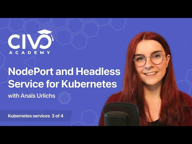 NodePort and Headless Service for Kubernetes - Civo Academy