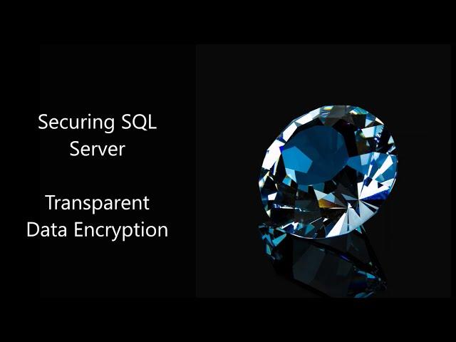 Securing SQL Server :- Transparent data encryption -TDE