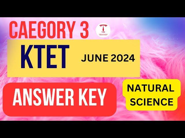 natural scienceKtet category 3 june 2024 -tentative answer key