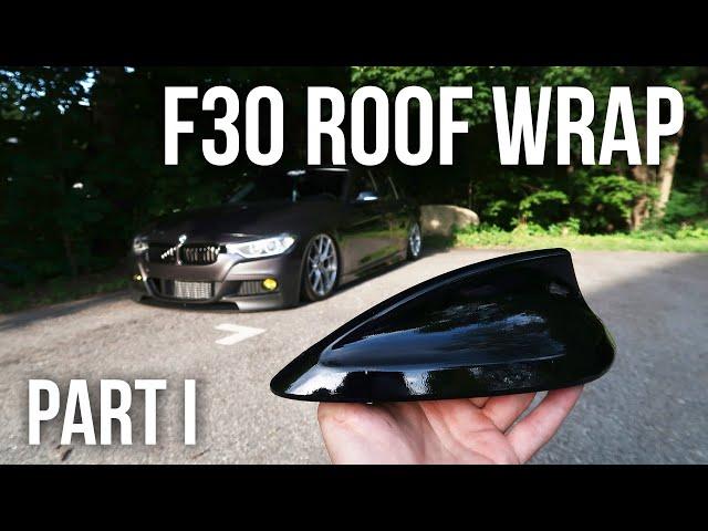F30 ANTENNA REMOVAL/WRAP! // F30 ROOF WRAP (PART 1)