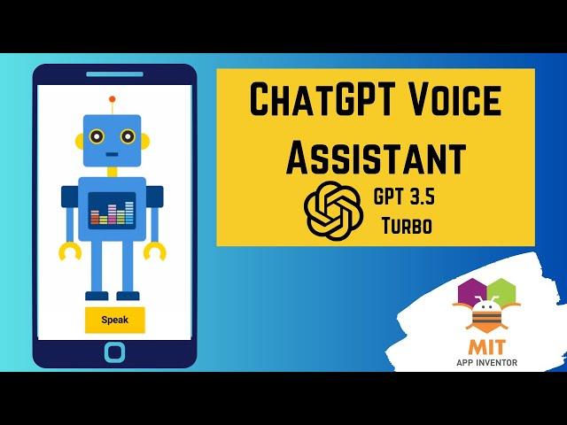 ChatGPT Voice Assistant | GPT 3.5 turbo API | ChatGPT in MIT App Inventor | ChatGPT Chatbot