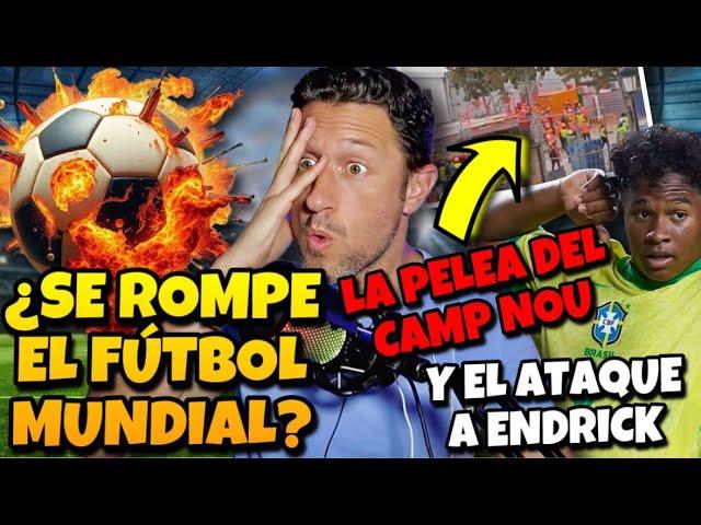 ¡TERREMOTO EN EL FÚTBOL! ¿O NO TANTO?/ IMÁGENES DE LA PELEA EN EL CAMP NOU/ INJUSTICIA CON ENDRICK