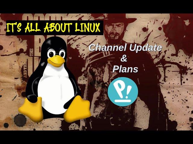 It's All About Linux - Channel Update & Info! Welcome New Linux Users!