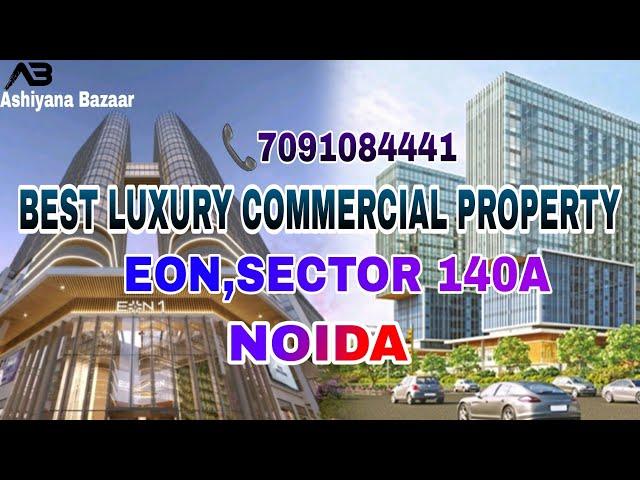 Best Luxury Commercial Property in (Sector140A)EON noida