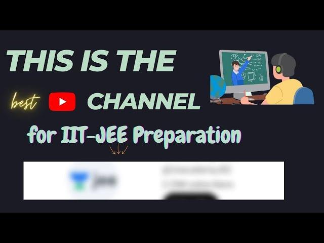 This is the Best YouTube Channel for JEE Aspirants.