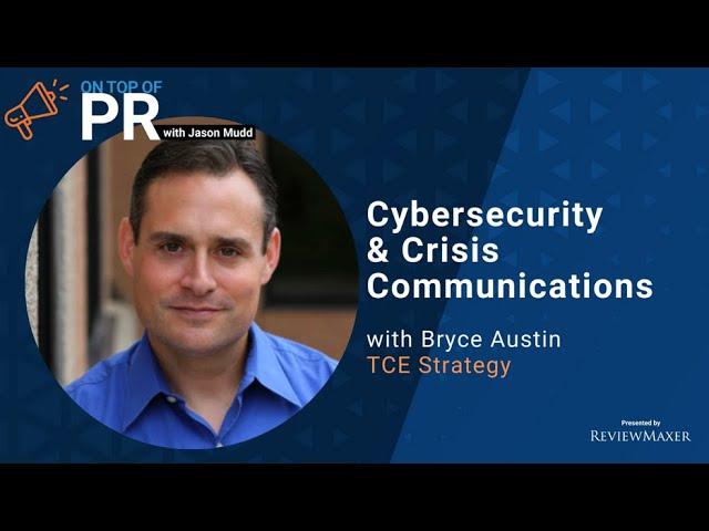 Cybersecurity and Crisis Communications with Bryce Austin, ​​TCE Strategy