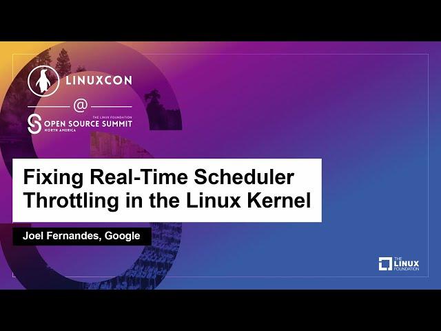 Fixing Real-Time Scheduler Throttling in the Linux Kernel - Joel Fernandes, Google