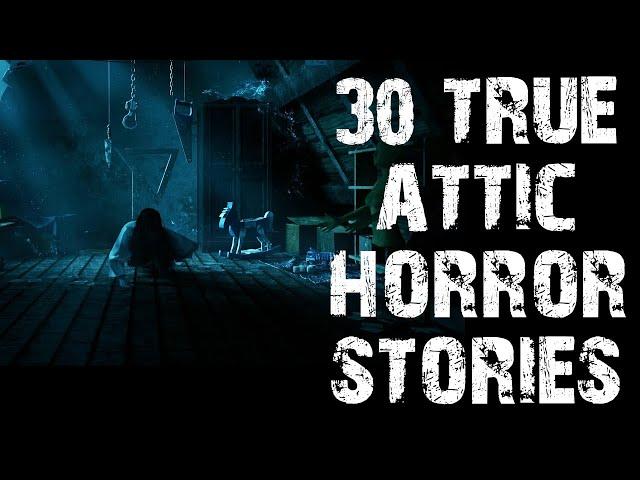 30 TRUE Disturbing & Terrifying Attic Horror Stories | Mega Compilation | (Scary Stories)