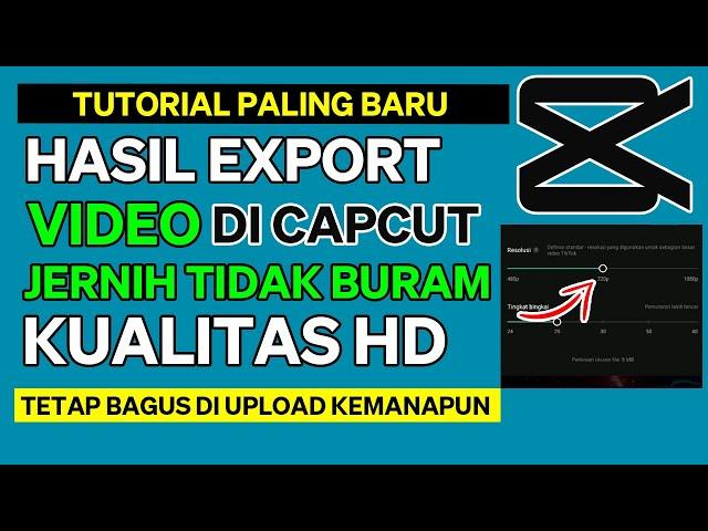 Cara Agar Video Hasil Export di Capcut Tidak Buram Dan Kualitas HD