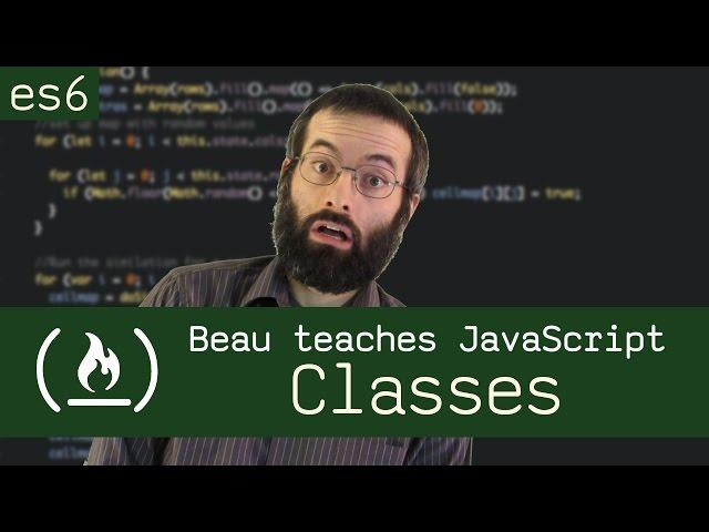 Classes - Beau teaches JavaScript