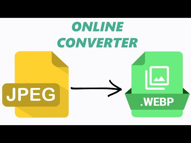 How To Convert JPEG To WEBP - Online Image Converter