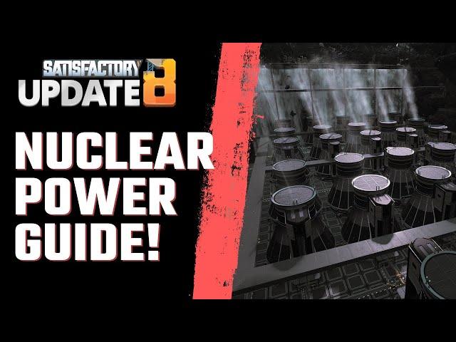 NUCLEAR POWER GUIDE! From START to FINISH! - SATISFACTORY UPDATE 8 - 2024