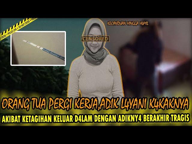 ORANG TUA PERGI KERJA, ADIK KAKAK KET4GIHAN BERHUBUNGAN B4DAN