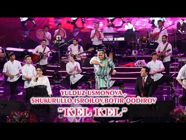 Yulduz Usmonova, Shukurullo Isroilov, Botir Qodirov - Kel-kel | "Muhabbat" nomli konsert dasturidan