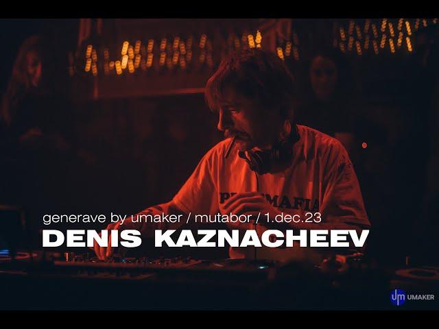 DENIS KAZNACHEEV | MUTABOR | UMAKER / 1.12.23